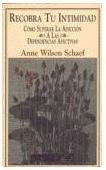Recobra Tu Intimidad : Como Superar La Adiccion A Las Dependencias Afectivas (Escape from Intimacy) (Spanish Edition), by Anne Wilson Scha
