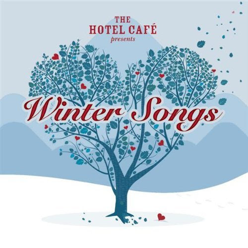 Download What I'm Listening To~ The Hotel Cafe's "Winter Songs" | ChinDeep