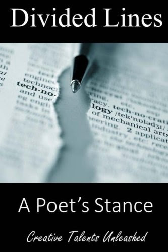 Divided Lines: A Poet's Stance, by Raja Williams, June Barefield, Billy Charles Root, Christena AV Williams, Demitri Tyler, Tony Haynes, Damon E. Johnson, Sue Lobo, Debra McLain, Lindsey F. Rhodes, Donna J. Sanders, Christopher Allen Breidinger, Adam Levon Brown, Alexis McFarlin, Amrita Valan, Ana Leigh Sparks, Andrew Scott, Baidha Fercoq, Bozena Helena Mazur-Nowak, Brian Crandall, Brian L. Evans Divided Lines: A Poet's Stance, by Raja Williams, June Barefield, Billy Charles Root, Christena AV Williams, Demitri Tyler, Tony Haynes, Damon E. Johnson, Sue Lobo, Debra McLain, Lindsey F. Rhodes, Donna J. Sanders, Christopher Allen Breidinger, Adam Levon Brown, Alexis McFarlin, Amrita Valan, Ana Leigh Sparks, Andrew Scott, Baidha Fercoq, Bozena Helena Mazur-Nowak, Brian Crandall, Brian L. Evans