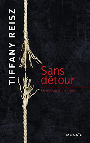 Sans détour : T3 - Chroniques d'une initiée