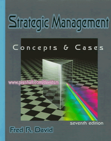 Strategic Management: Concepts and Cases (7th Edition)By Fred R. David