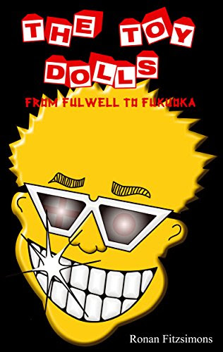 The Toy Dolls: From Fulwell to Fukuoka, by Ronan Fitzsimons
