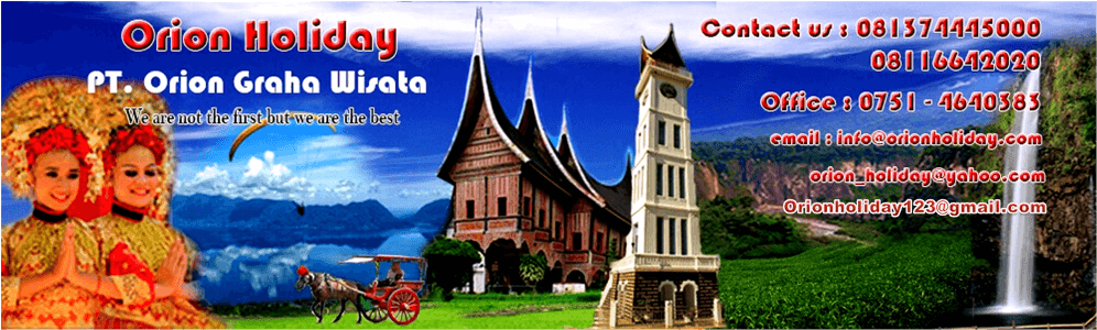 Orion Holiday | Rental Mobil Padang Bukittinggi Sumatera Barat, Paket Wisata Minangkabau