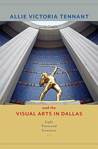 Allie Victoria Tennant and the Visual Arts in Dallas (Women in Texas History Series)