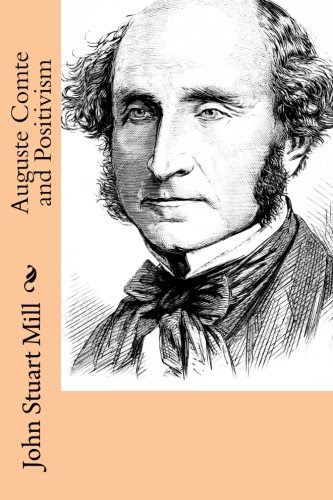 Auguste Comte and Positivism, by John Stuart Mill