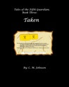 Tales of the Fifth Guardian; Book Three: Taken