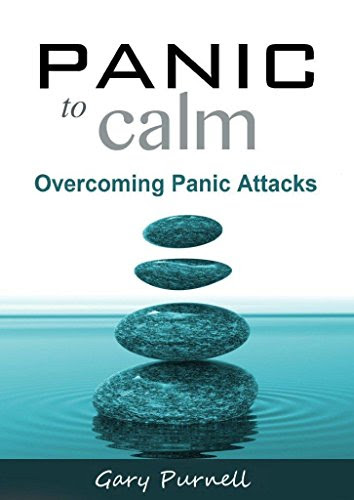 Panic to Calm: Overcoming Panic Attacks. How I went from Panic to Calm, by Gary Purnell