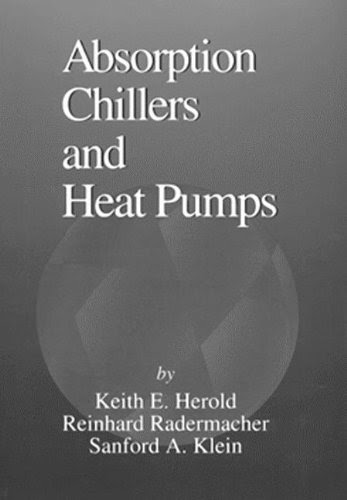 Absorption Chillers and Heat Pumps, by Keith Herold, Reinhard Radermacher, Sanford A. Klein