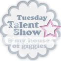 Tuesday Talent Show