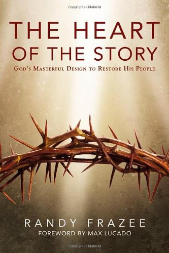 The Heart of the Story: God's Masterful Design to Restore His People, by Randy Frazee