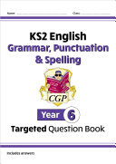 KS2 English Targeted Question Book: Grammar, Punctuation & Spelling - Year 6