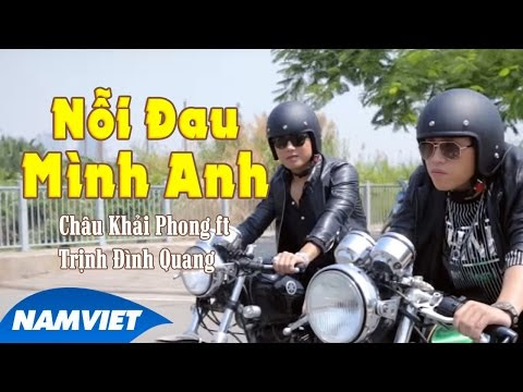 Nỗi Đau Mình Anh - Châu Khải Phong ft Trịnh Đình Quang