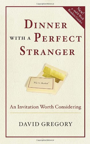 Dinner with a Perfect Stranger: An Invitation Worth Considering, by David Gregory