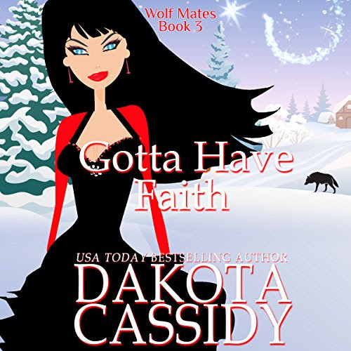 Gotta Have Faith: Wolf Mates, Book 3, by Dakota Cassidy