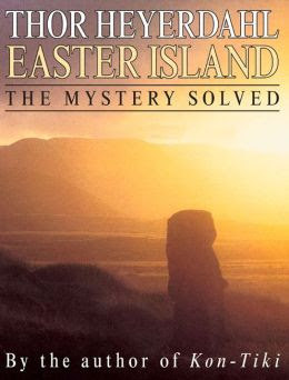 Easter Island The Mystery Solved By Thor Heyerdahl