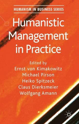 Humanistic Management in Practice (Humanism in Business Series)