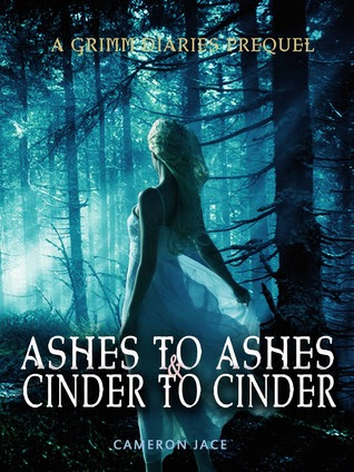 Ashes to Ashes and Cinder to Cinder  (The Grimm Diaries Prequels, #2)