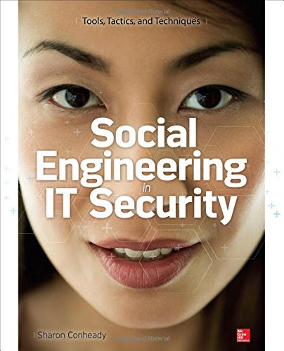Social Engineering in IT Security: Tools, Tactics, and TechniquesBy Sharon Conheady