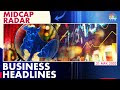 Business News Headlines At Noon | Midcap Radar