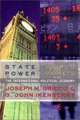 State Power and World Markets: The International Political Economy, by Joseph M. Grieco, G. John Ikenberry