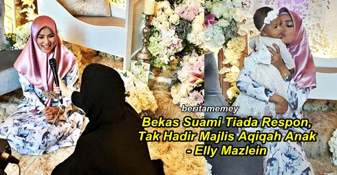 Bekas Suami Tiada Respon, Tak Hadir Majlis Aqiqah Anak - Elly Mazlein