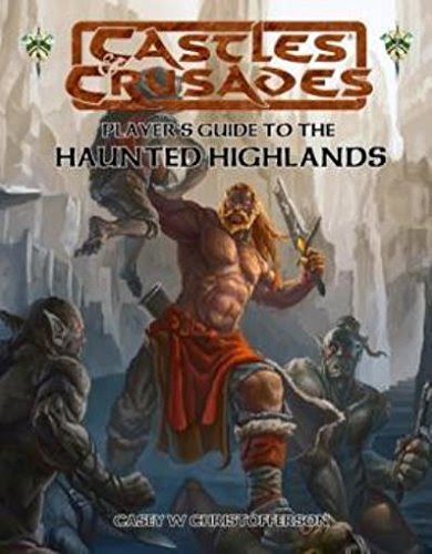 Castles & Crusades Player's Guide to the Haunted HighlandsFrom Castles & Crusades - Haunted Highlands