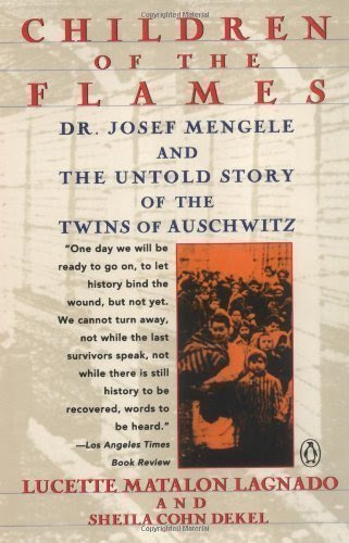 Children of the Flames: Dr Josef Mengele and the Untold Story of the Children of Auschwitz