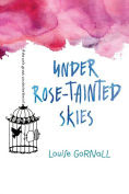 Title: Under Rose-Tainted Skies, Author: Louise Gornall