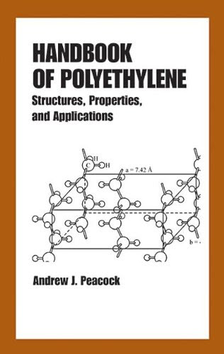 Handbook of Polyethylene: Structures: Properties, and Applications (Plastics Engineering), by Andrew Peacock