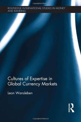 Cultures of Expertise in Global Currency Markets (Routledge International Studies in Money and Banking)By Leon Wansleben