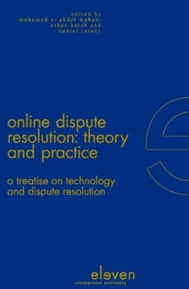 Online Dispute Resolution Theory And Practice A Treatise On Technology
And Dispute Resolution