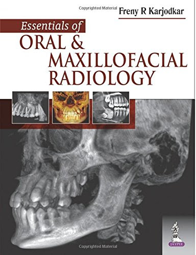 Essentials of Oral and Maxillofacial Radiology, by Freny R. Karjodkar
