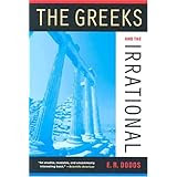 The Greeks and the Irrational (Sather Classical Lectures)