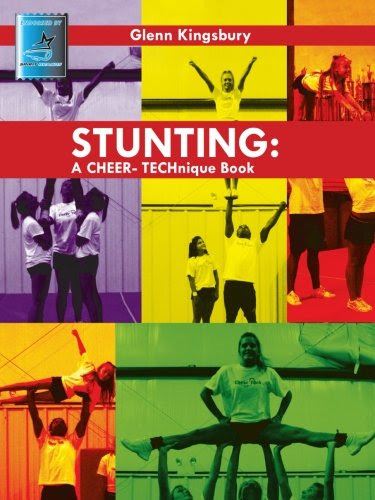 Stunting: A Cheer Technique Book, by Glenn Kingsbury