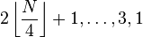 2 \left\lfloor\frac{N}{4}\right\rfloor + 1, \ldots, 3, 1
