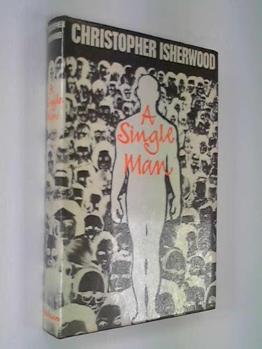 A Single Man, by Christopher Isherwood