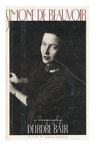 Simone De Beauvoir: A Biography, by Deirdre Bair