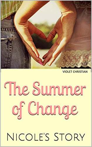 The Summer of Change: Nicole's Story, by Violet Christian