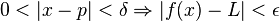  0 < |x-p| <\delta \Rightarrow |f(x)-L|<\epsilon \,