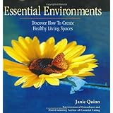 Essential Environments: Discover How to Create Healthy Living Spaces (Essential Living)