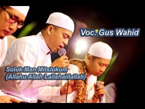 (Suluk) Man Mitslukum (Allahu Allah Lailahaillallah) Gus Wahid feat. Habib Syech bin Abdul Qodir Assegaf
