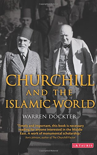 Churchill and the Islamic World: Orientalism, Empire and Diplomacy in the Middle East (International Library of Twentieth Century History)