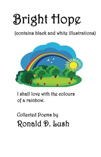 Bright Hope (black and white): Collection of Poems, by Mr Ronald D Lush
