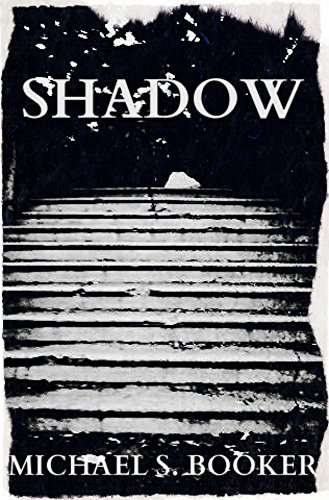 Shadow (The Shadow Series Book 1), by Michael S. Booker
