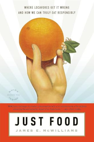 Just Food: Where Locavores Get It Wrong and How We Can Truly Eat Responsibly