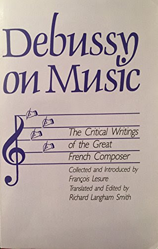 Debussy on Music: The Critical Writings of the Great French Composer Claude Debussy (Cornell paperbacks), by Francois Lesure