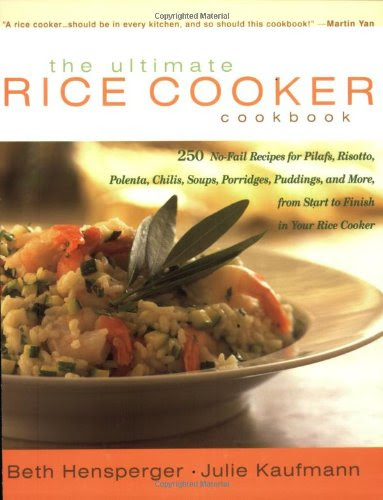 The Ultimate Rice Cooker Cookbook: 250 No-Fail Recipes for Pilafs, Risottos, Polenta, Chilis, Soups, Porridges, Puddings, and More, from Start to Finish in Your Rice Cooker (Non)