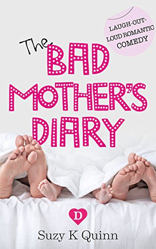 Bad Mother's Diary: Laugh-out-loud romantic comedy, by Suzy K Quinn