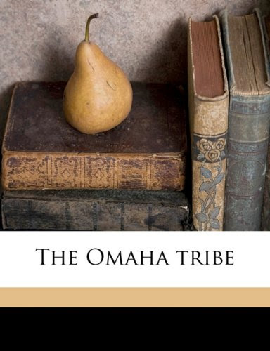 The Omaha tribe, by Alice C. 1838-1923 Fletcher, Francis La Flesche