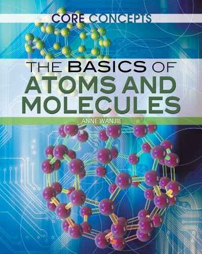 The Basics of Atoms and Molecules (Core Concepts)